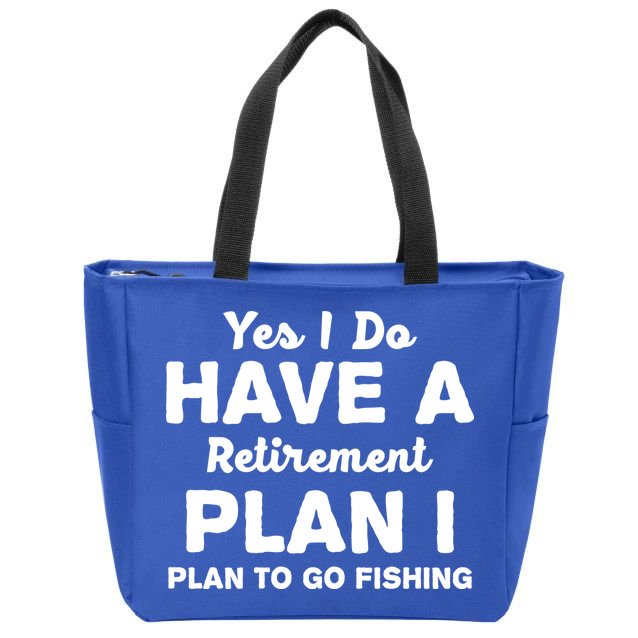 Yes I Do Have A Retirement Plan To Go Fishing Funny Zip Tote Bag