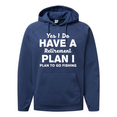 Yes I Do Have A Retirement Plan To Go Fishing Funny Performance Fleece Hoodie