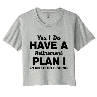 Yes I Do Have A Retirement Plan To Go Fishing Funny Women's Crop Top Tee