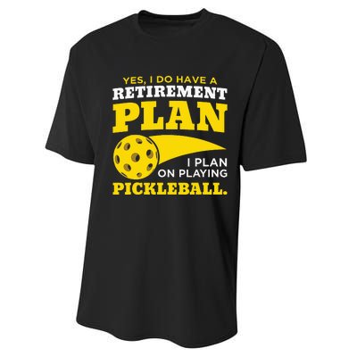 Yes I Do Have a Retirement Plan Pickleball Lovers Gifts Performance Sprint T-Shirt