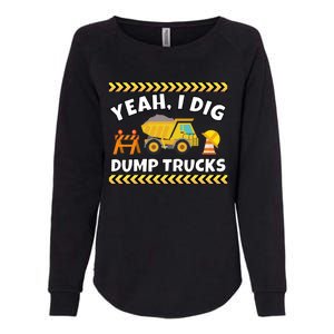 Yeah I Dig Dump Trucks Funny Bulldozer Excavator Tractor Gift Womens California Wash Sweatshirt