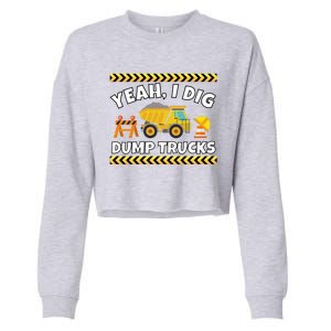 Yeah I Dig Dump Trucks Funny Bulldozer Excavator Tractor Gift Cropped Pullover Crew