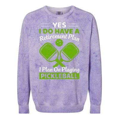 Yes I Do Have A Retirement Plan Pickleball Paddle Colorblast Crewneck Sweatshirt