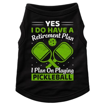 Yes I Do Have A Retirement Plan Pickleball Paddle Doggie Tank