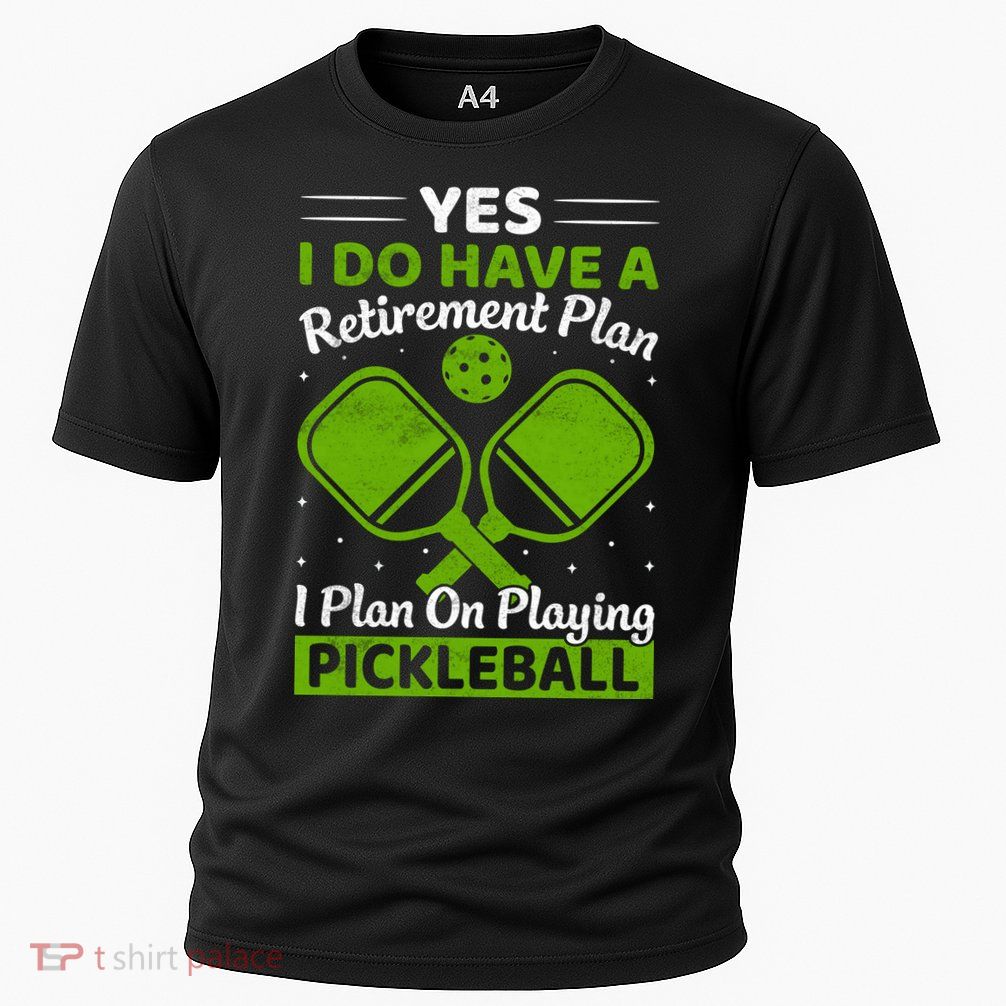 Yes I Do Have A Retirement Plan Pickleball Paddle Performance Shirt