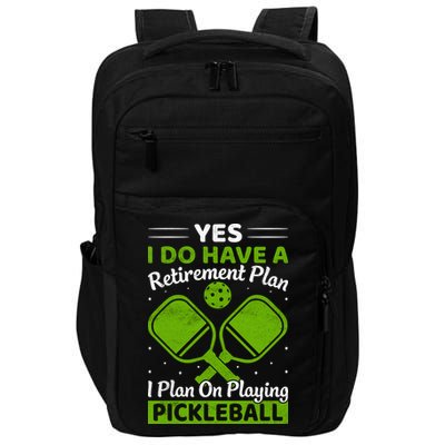 Yes I Do Have A Retirement Plan Pickleball Paddle Impact Tech Backpack