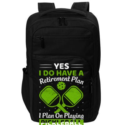 Yes I Do Have A Retirement Plan Pickleball Paddle Impact Tech Backpack