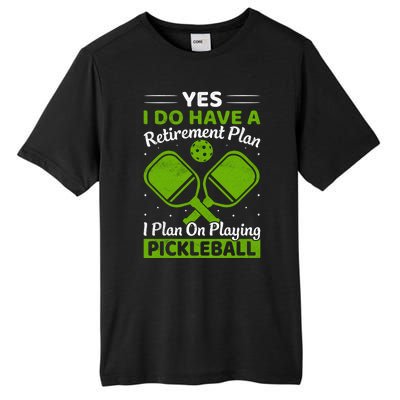 Yes I Do Have A Retirement Plan Pickleball Paddle Tall Fusion ChromaSoft Performance T-Shirt