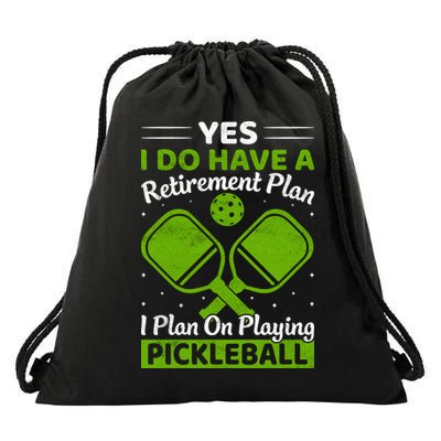 Yes I Do Have A Retirement Plan Pickleball Paddle Drawstring Bag