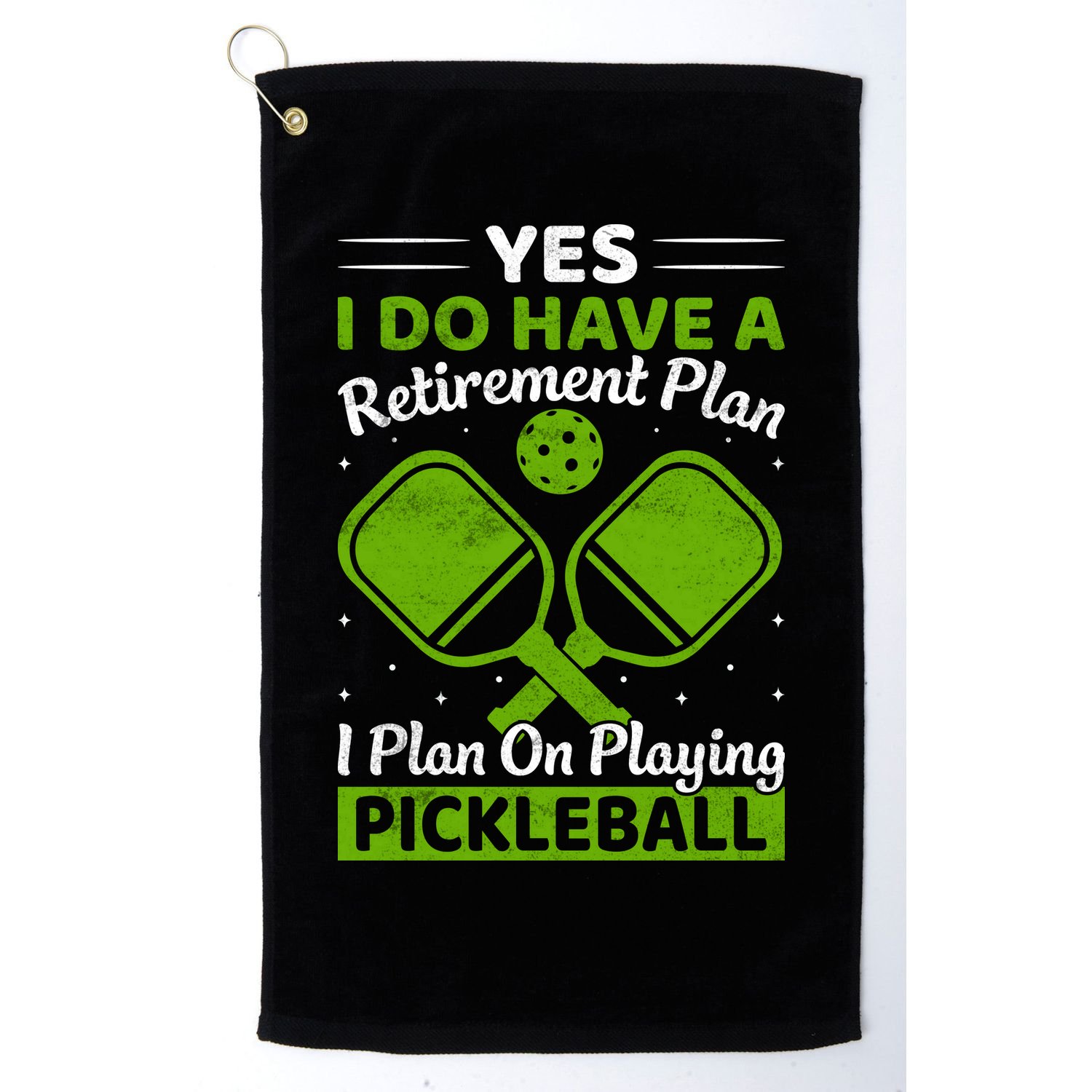 Yes I Do Have A Retirement Plan Pickleball Paddle Golf Towel