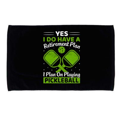 Yes I Do Have A Retirement Plan Pickleball Paddle Microfiber Hand Towel