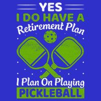 Yes I Do Have A Retirement Plan Pickleball Paddle Long Sleeve Shirt