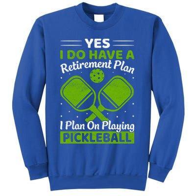 Yes I Do Have A Retirement Plan Pickleball Paddle Sweatshirt