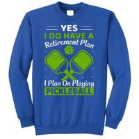 Yes I Do Have A Retirement Plan Pickleball Paddle Sweatshirt