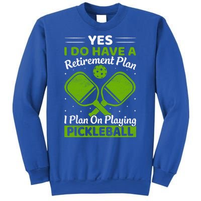 Yes I Do Have A Retirement Plan Pickleball Paddle Sweatshirt