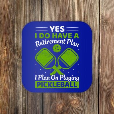 Yes I Do Have A Retirement Plan Pickleball Paddle Coaster