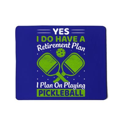 Yes I Do Have A Retirement Plan Pickleball Paddle Mousepad