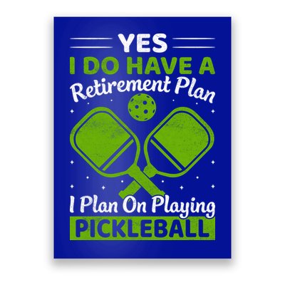 Yes I Do Have A Retirement Plan Pickleball Paddle Poster