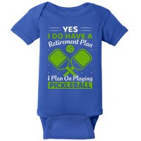 Yes I Do Have A Retirement Plan Pickleball Paddle Baby Bodysuit