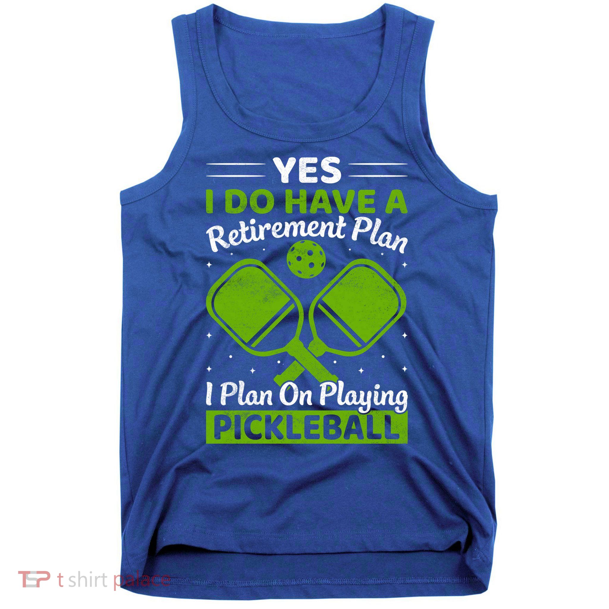 Yes I Do Have A Retirement Plan Pickleball Paddle Tank Top