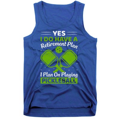 Yes I Do Have A Retirement Plan Pickleball Paddle Tank Top