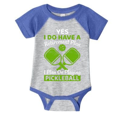 Yes I Do Have A Retirement Plan Pickleball Paddle Infant Baby Jersey Bodysuit