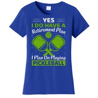 Yes I Do Have A Retirement Plan Pickleball Paddle Women's T-Shirt