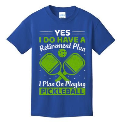 Yes I Do Have A Retirement Plan Pickleball Paddle Kids T-Shirt