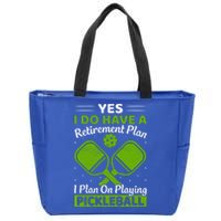 Yes I Do Have A Retirement Plan Pickleball Paddle Zip Tote Bag