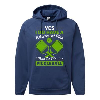 Yes I Do Have A Retirement Plan Pickleball Paddle Performance Fleece Hoodie