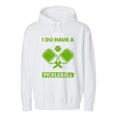 Yes I Do Have A Retirement Plan Pickleball Paddle Garment-Dyed Fleece Hoodie