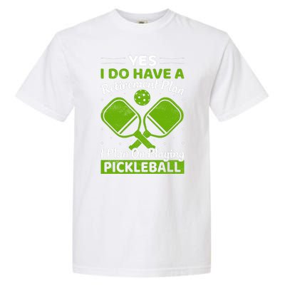 Yes I Do Have A Retirement Plan Pickleball Paddle Garment-Dyed Heavyweight T-Shirt