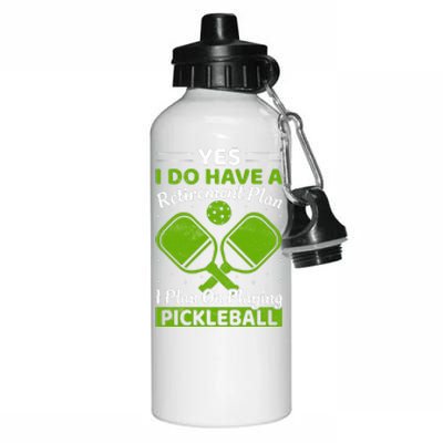 Yes I Do Have A Retirement Plan Pickleball Paddle Aluminum Water Bottle