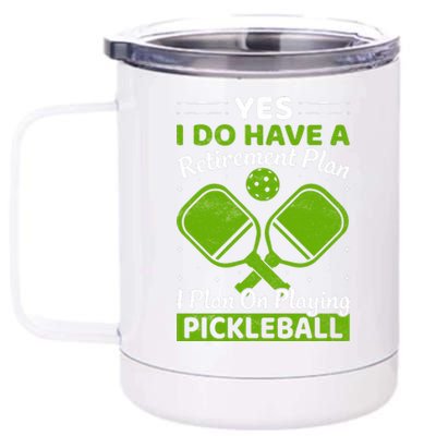 Yes I Do Have A Retirement Plan Pickleball Paddle 12 oz Stainless Steel Tumbler Cup