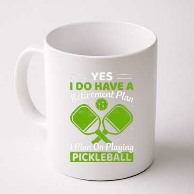 Yes I Do Have A Retirement Plan Pickleball Paddle Coffee Mug