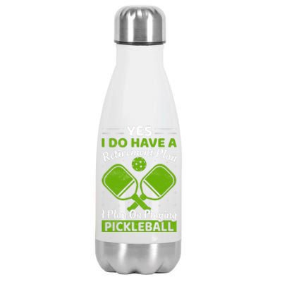 Yes I Do Have A Retirement Plan Pickleball Paddle Stainless Steel Insulated Water Bottle