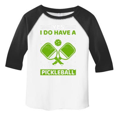 Yes I Do Have A Retirement Plan Pickleball Paddle Toddler Fine Jersey T-Shirt