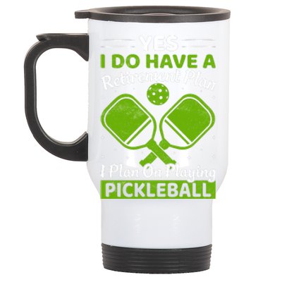 Yes I Do Have A Retirement Plan Pickleball Paddle Stainless Steel Travel Mug