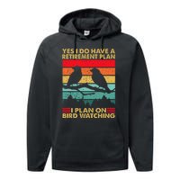 Yes I Do Have A Retirement Plan I Plan On Bird Watching Performance Fleece Hoodie