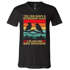 Yes I Do Have A Retirement Plan I Plan On Bird Watching V-Neck T-Shirt