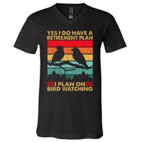 Yes I Do Have A Retirement Plan I Plan On Bird Watching V-Neck T-Shirt