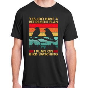 Yes I Do Have A Retirement Plan I Plan On Bird Watching Adult ChromaSoft Performance T-Shirt