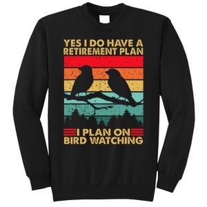 Yes I Do Have A Retirement Plan I Plan On Bird Watching Tall Sweatshirt