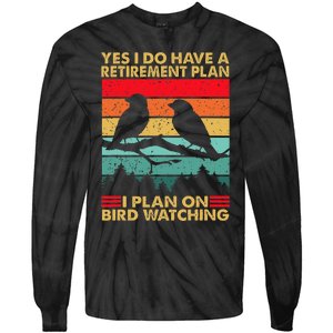 Yes I Do Have A Retirement Plan I Plan On Bird Watching Tie-Dye Long Sleeve Shirt