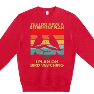 Yes I Do Have A Retirement Plan I Plan On Bird Watching Premium Crewneck Sweatshirt