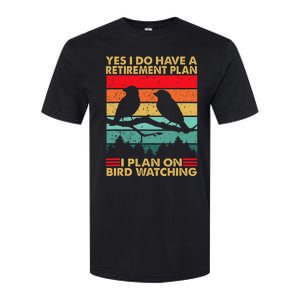 Yes I Do Have A Retirement Plan I Plan On Bird Watching Softstyle CVC T-Shirt