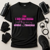 Yes I Did The Nails And They Are As Short As Possible Quote Performance Shirt