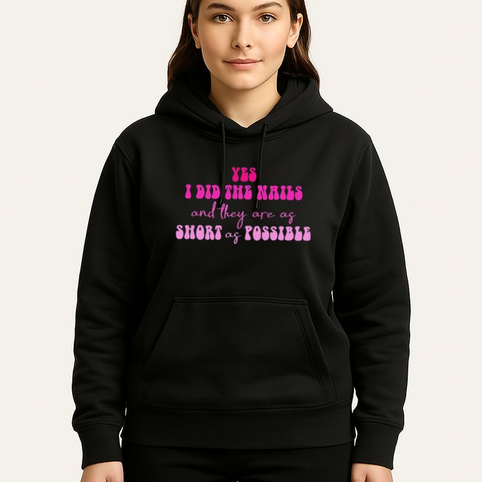 Yes I Did The Nails And They Are As Short As Possible Quote Hoodie