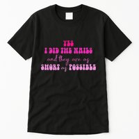 Yes I Did The Nails And They Are As Short As Possible Quote Tall T-Shirt