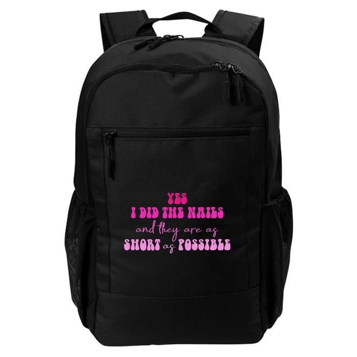 Yes I Did The Nails And They Are As Short As Possible Quote Backpack
